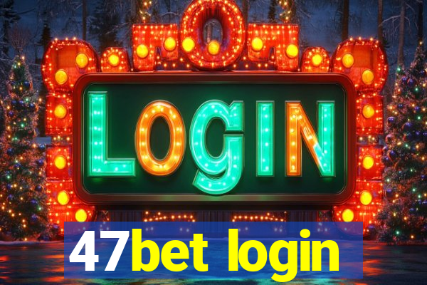 47bet login